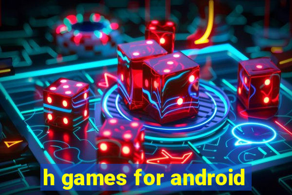 h games for android